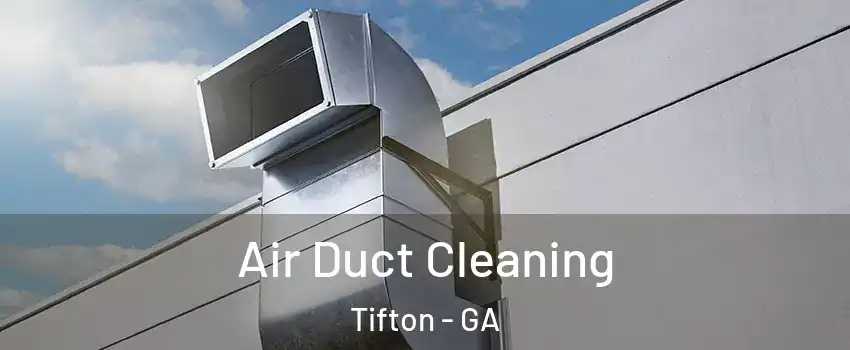  Air Duct Cleaning Tifton - GA