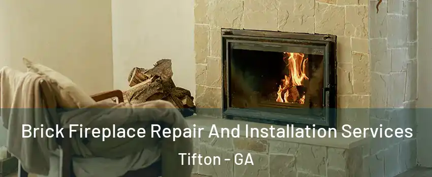  Brick Fireplace Repair And Installation Services Tifton - GA
