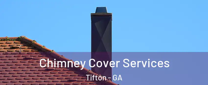  Chimney Cover Services Tifton - GA