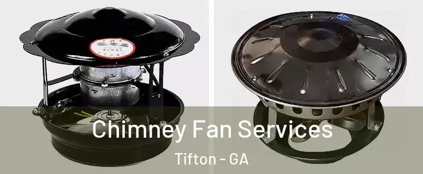  Chimney Fan Services Tifton - GA