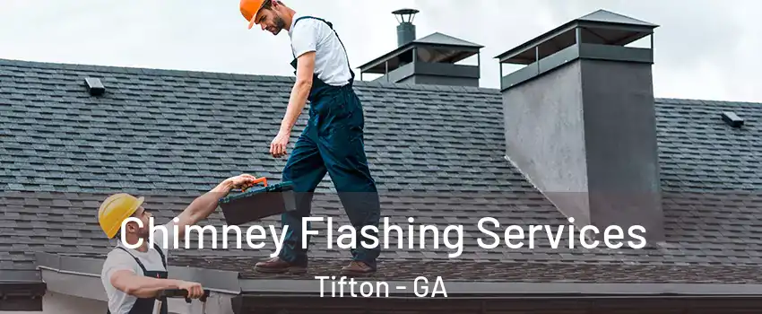 Chimney Flashing Services Tifton - GA