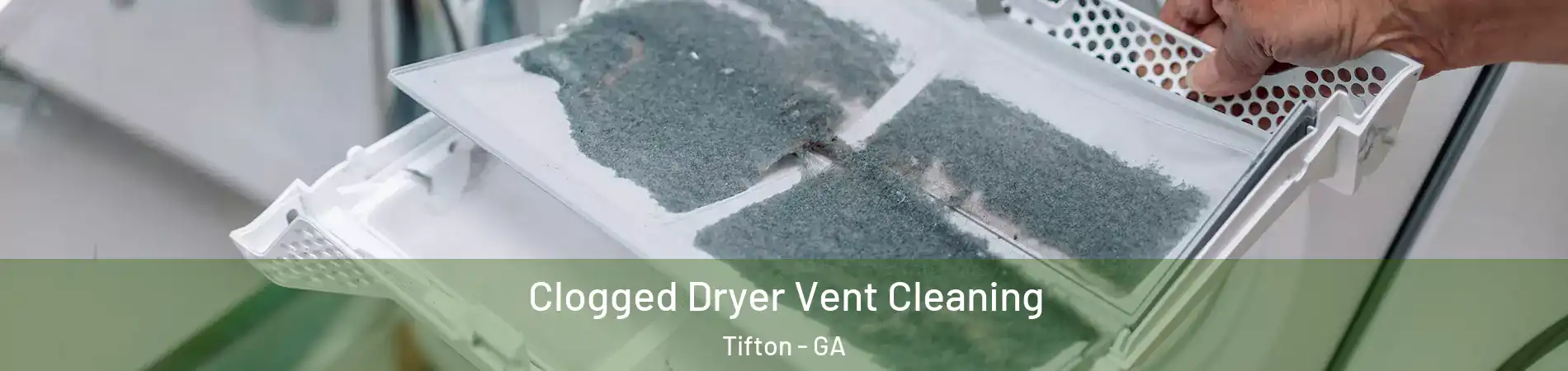  Clogged Dryer Vent Cleaning Tifton - GA