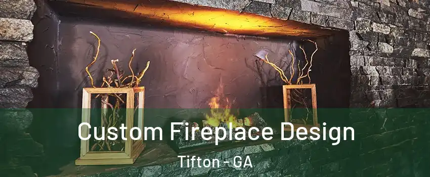  Custom Fireplace Design Tifton - GA