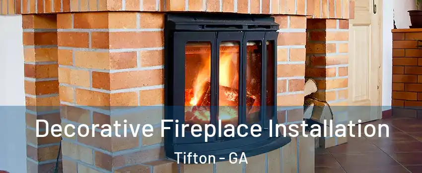 Decorative Fireplace Installation Tifton - GA