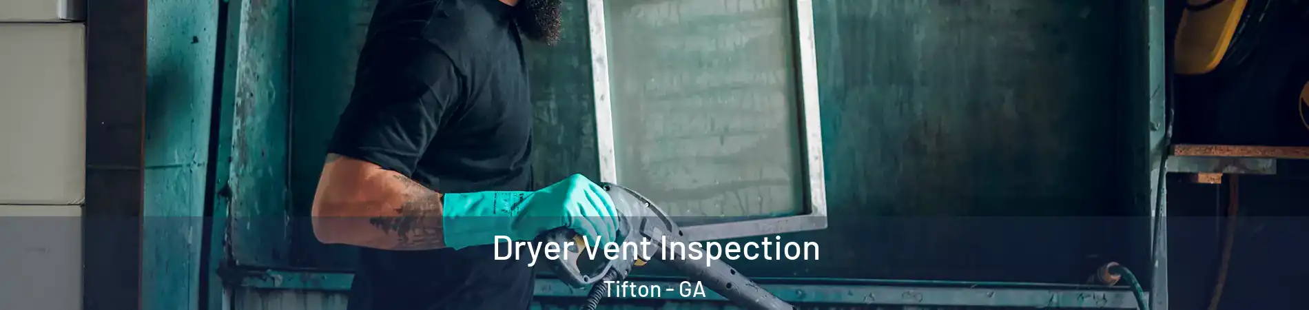  Dryer Vent Inspection Tifton - GA