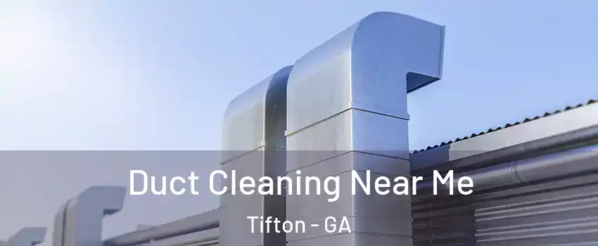  Duct Cleaning Near Me Tifton - GA