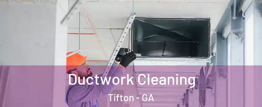  Ductwork Cleaning Tifton - GA