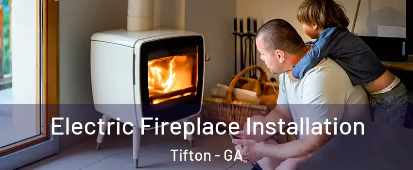  Electric Fireplace Installation Tifton - GA