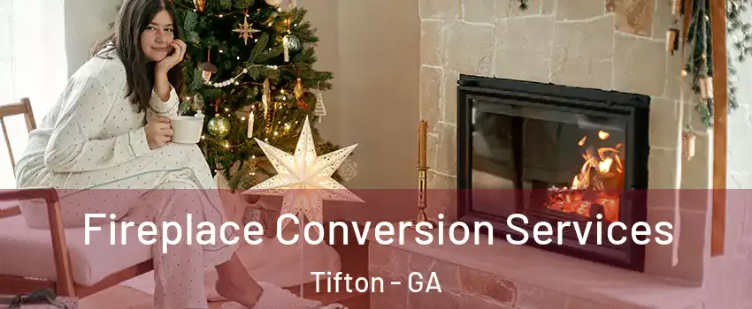  Fireplace Conversion Services Tifton - GA
