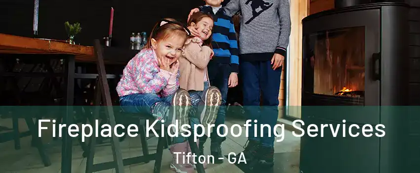  Fireplace Kidsproofing Services Tifton - GA