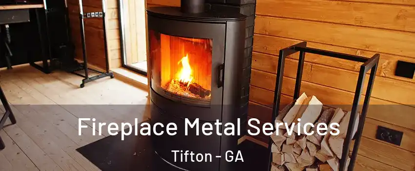  Fireplace Metal Services Tifton - GA