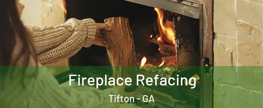  Fireplace Refacing Tifton - GA