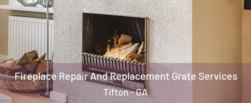  Fireplace Repair And Replacement Grate Services Tifton - GA