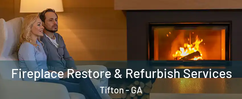  Fireplace Restore & Refurbish Services Tifton - GA