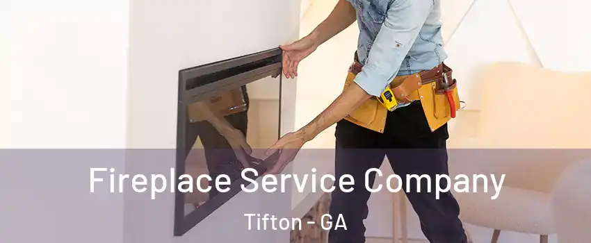 Fireplace Service Company Tifton - GA