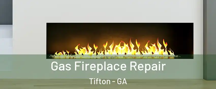  Gas Fireplace Repair Tifton - GA