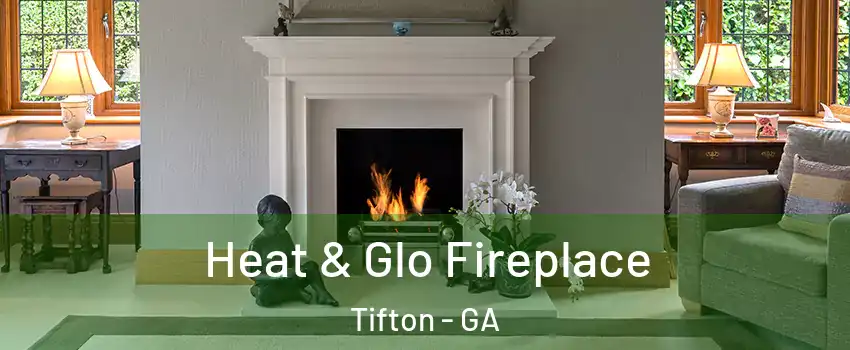  Heat & Glo Fireplace Tifton - GA