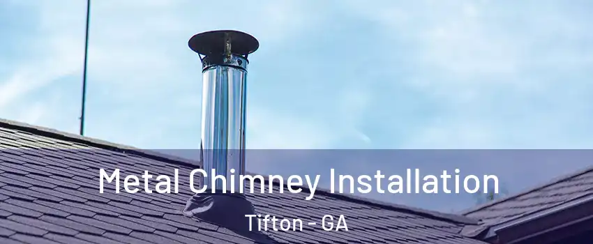  Metal Chimney Installation Tifton - GA