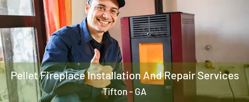  Pellet Fireplace Installation And Repair Services Tifton - GA
