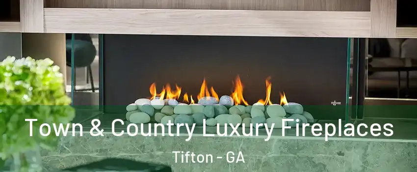  Town & Country Luxury Fireplaces Tifton - GA
