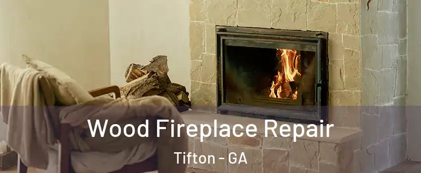  Wood Fireplace Repair Tifton - GA